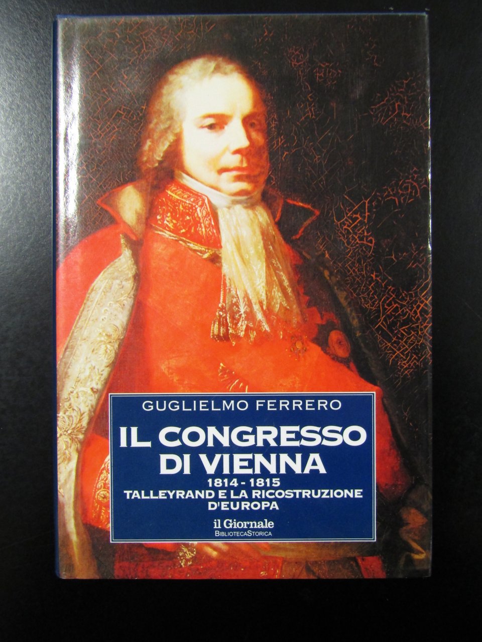 Ferrero Guglielmo. Il congresso di Vienna 1814-1815. Vol. 2. il …