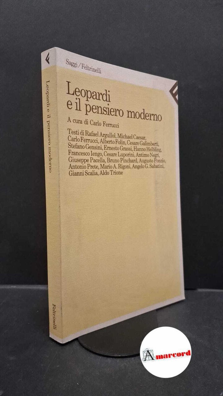 Ferrucci, Carlo. , Argullol, Rafael. Leopardi e il pensiero moderno …