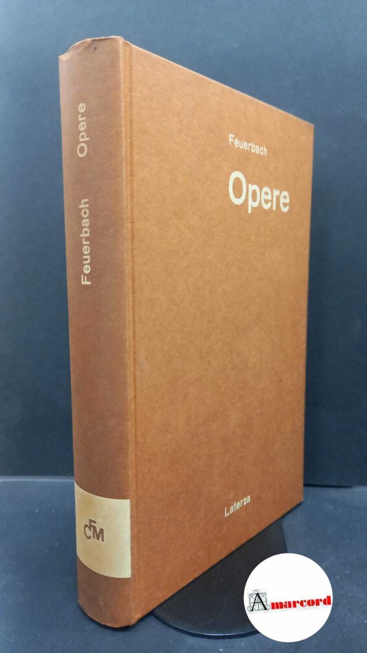 Feuerbach, Ludwig. , and Cesa, Claudio. Opere Bari Laterza, 1965