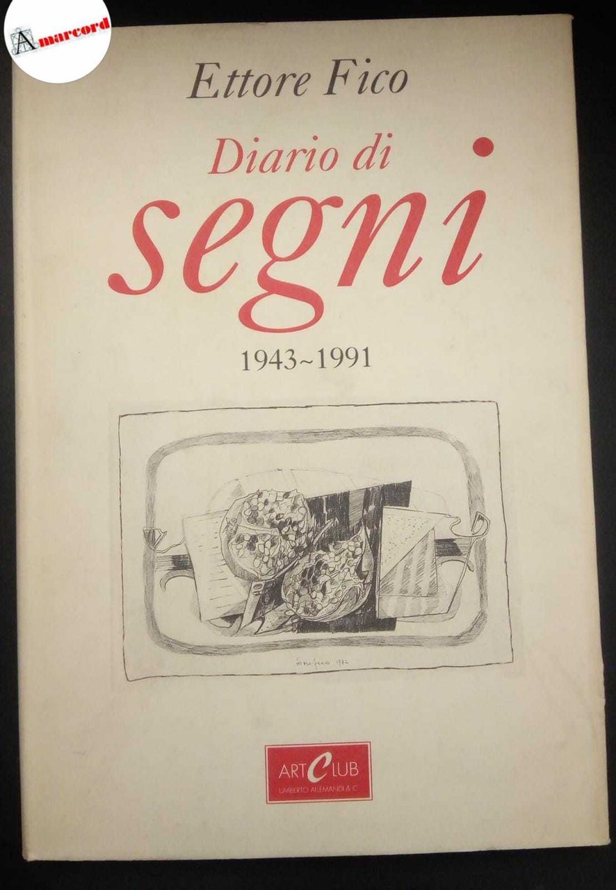 Fico Ettore, Diario di segni 1943-1991., Allemandi, 1992.