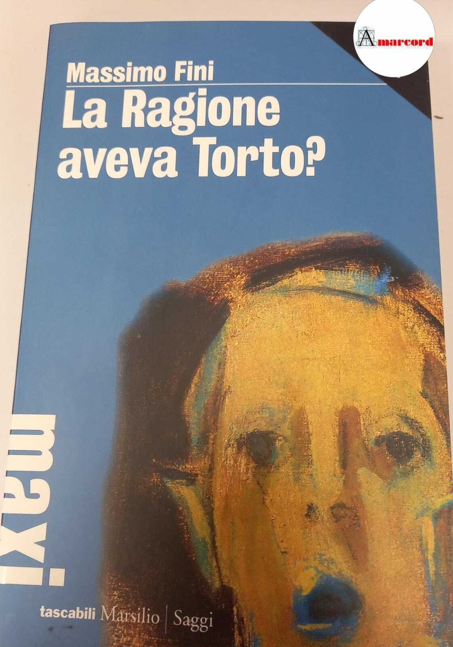 Fini Massimo, La ragione aveva torto, Marsilio, 2014.