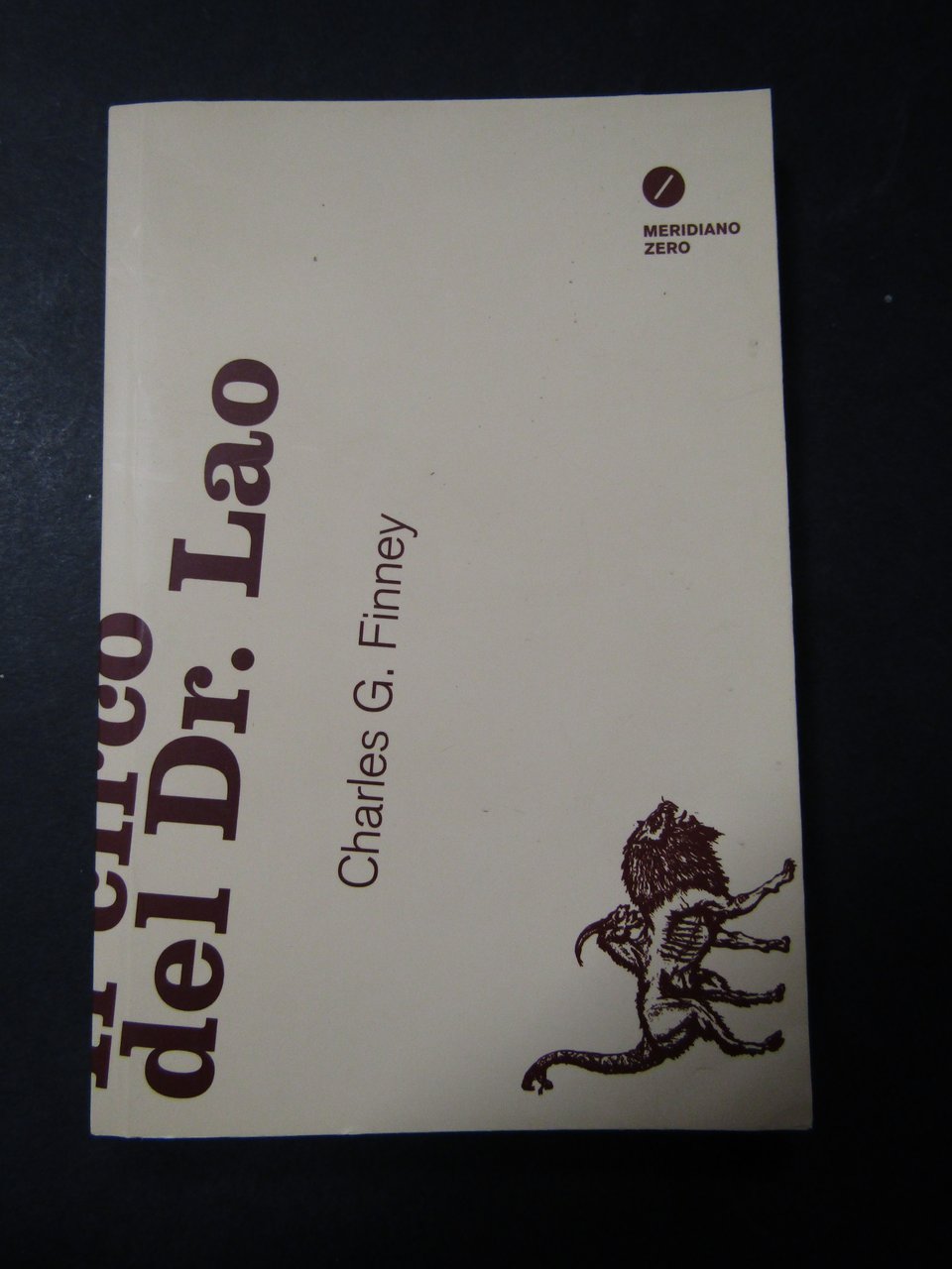 Finney G. Charles. Il circo del Dr. Lao. Meridiano zero. …