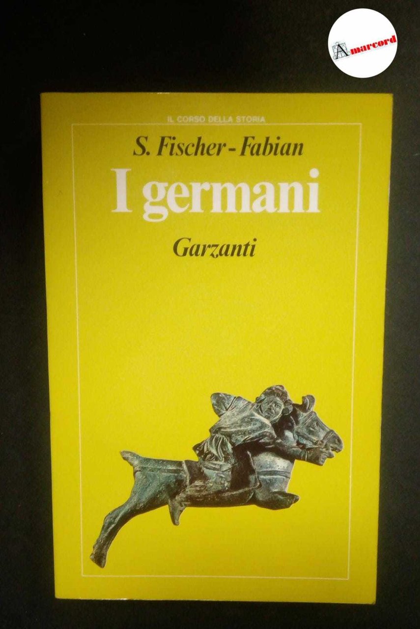 Fischer-Fabian S., I germani, Garzanti, 1987.