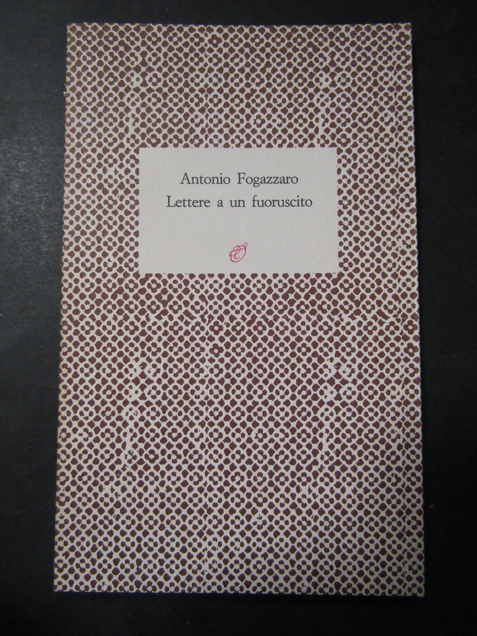 Fogazzaro Antonio. Lettere a un fogazzaro. Archinto. 1988