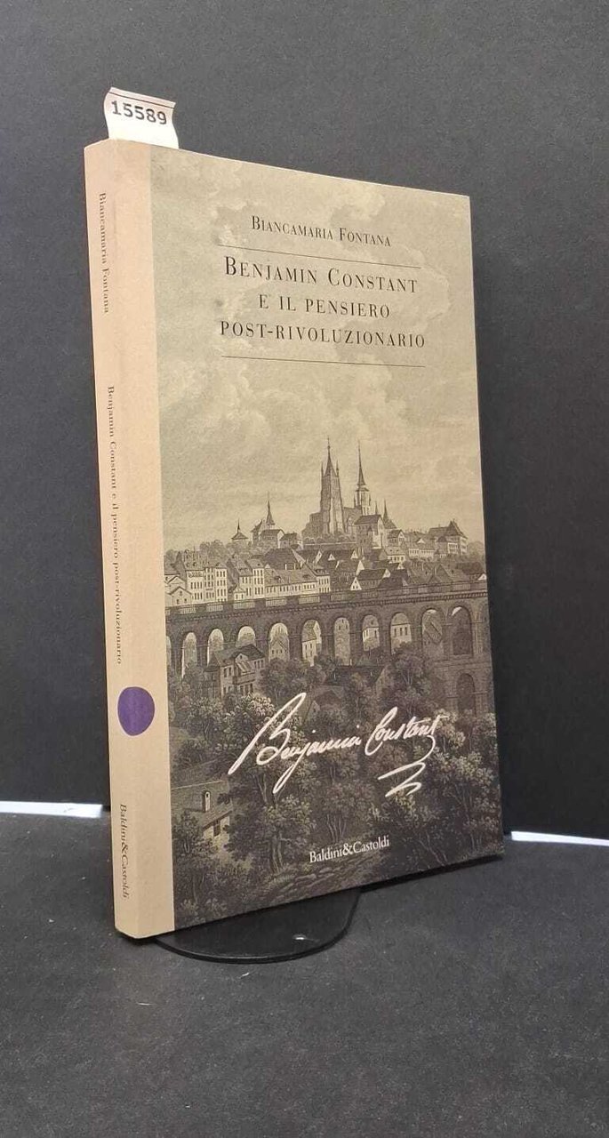 Fontana, Biancamaria. Benjamin Constant e il pensiero post-rivoluzionario Milano Baldini …