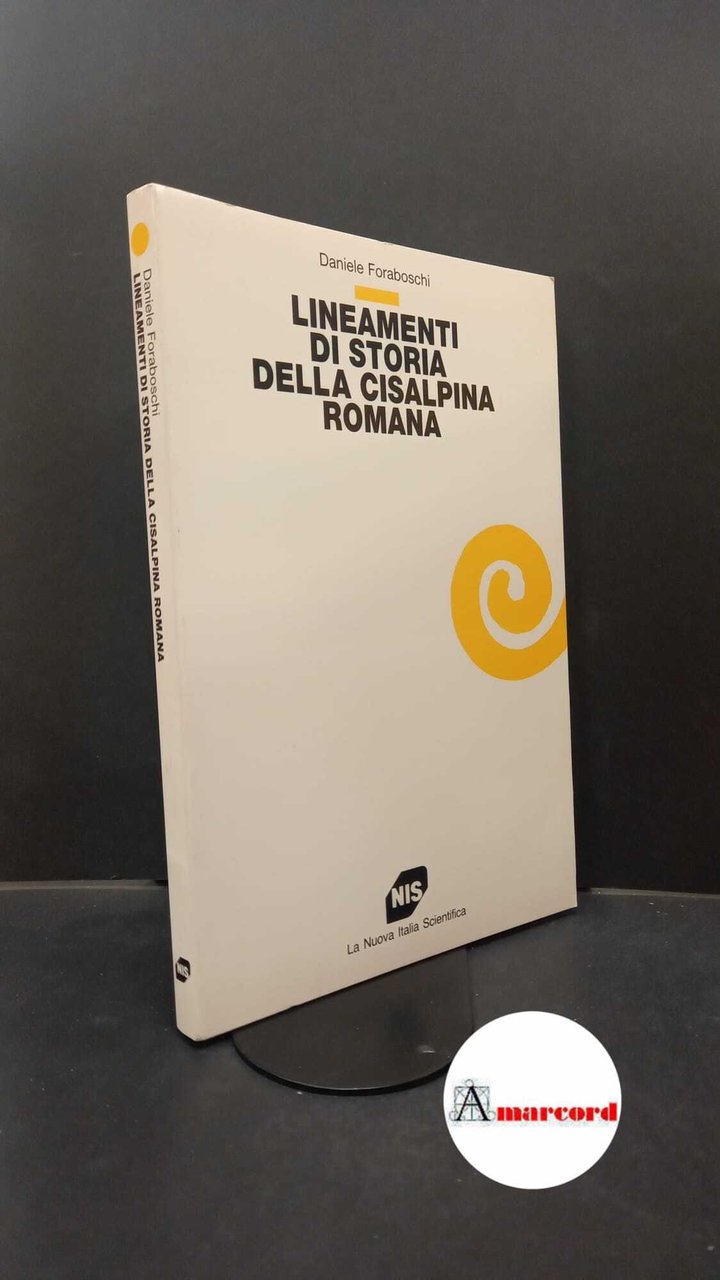 Foraboschi, Daniele. Lineamenti di storia della Cisalpina romana : antropologia …
