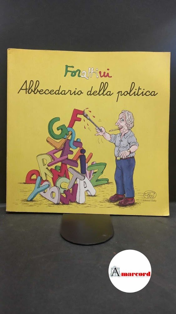 Forattini, Giorgio. Abbecedario della politica Firenze Clichy, 2017. con dedica …