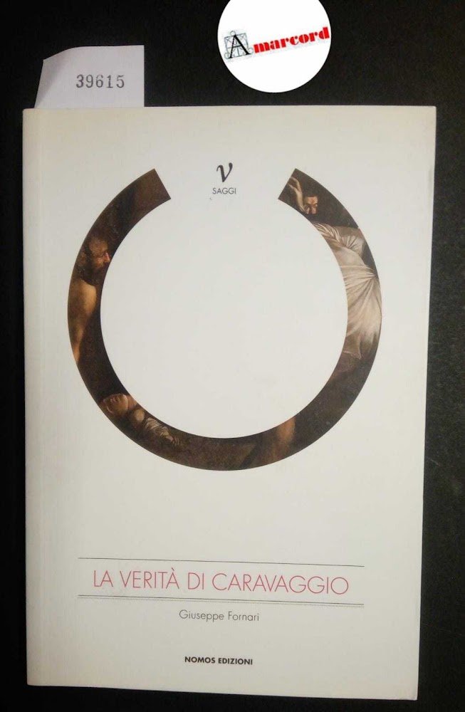 Fornari Giuseppe, La verità di Caravaggio, Nomos, 2014