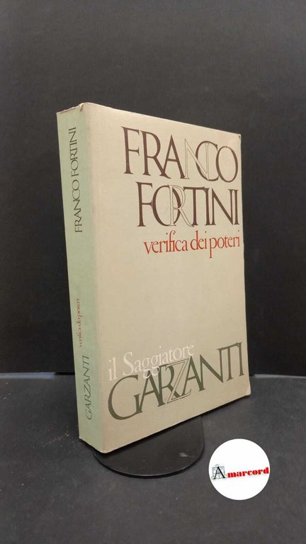Fortini, Franco. Verifica dei poteri : scritti di critica e di istituzioni letterarie. Milano il Saggiatore, 1974