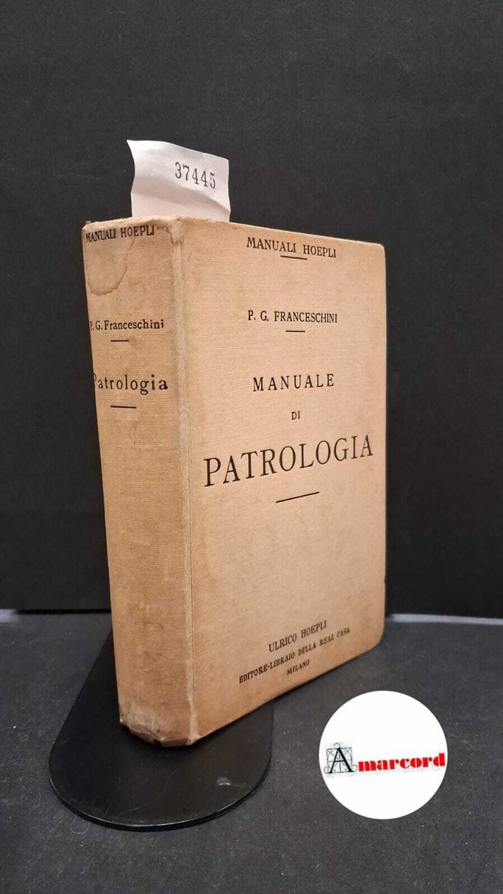Franceschini, Pietro Girolamo. Manuale di patrologia Milano Hoepli, 1919 Prima … | Immagine principale