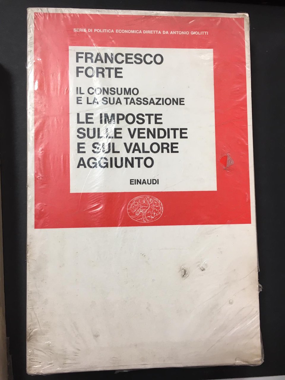 Francesco Forte. Le imposte sulle vendite e sul valore aggiunto. …