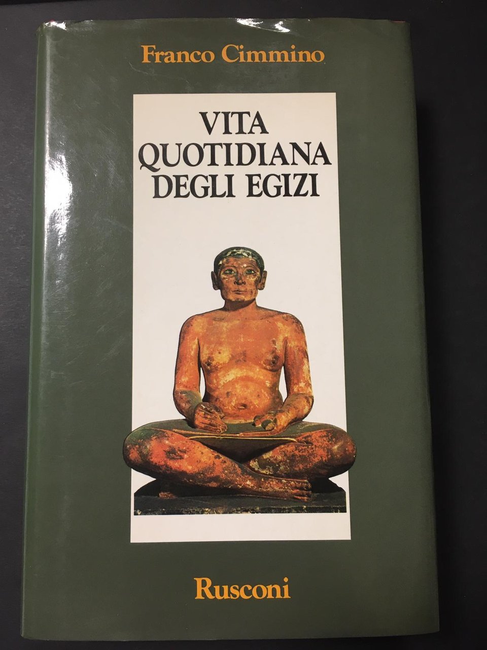 Franco Cimmino - VITA QUOTIDIANA DEGLI EGIZI - Rusconi. 1985-I