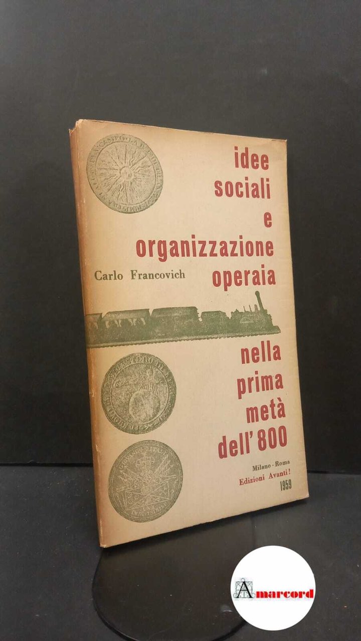Francovich, Carlo. Idee sociali e organizzazione operaia nella prima meta … | Immagine principale