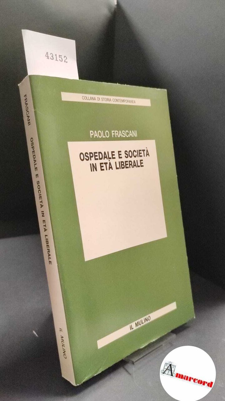 Frascani, Paolo. Ospedale e società in età liberale Bologna Il … | Immagine principale
