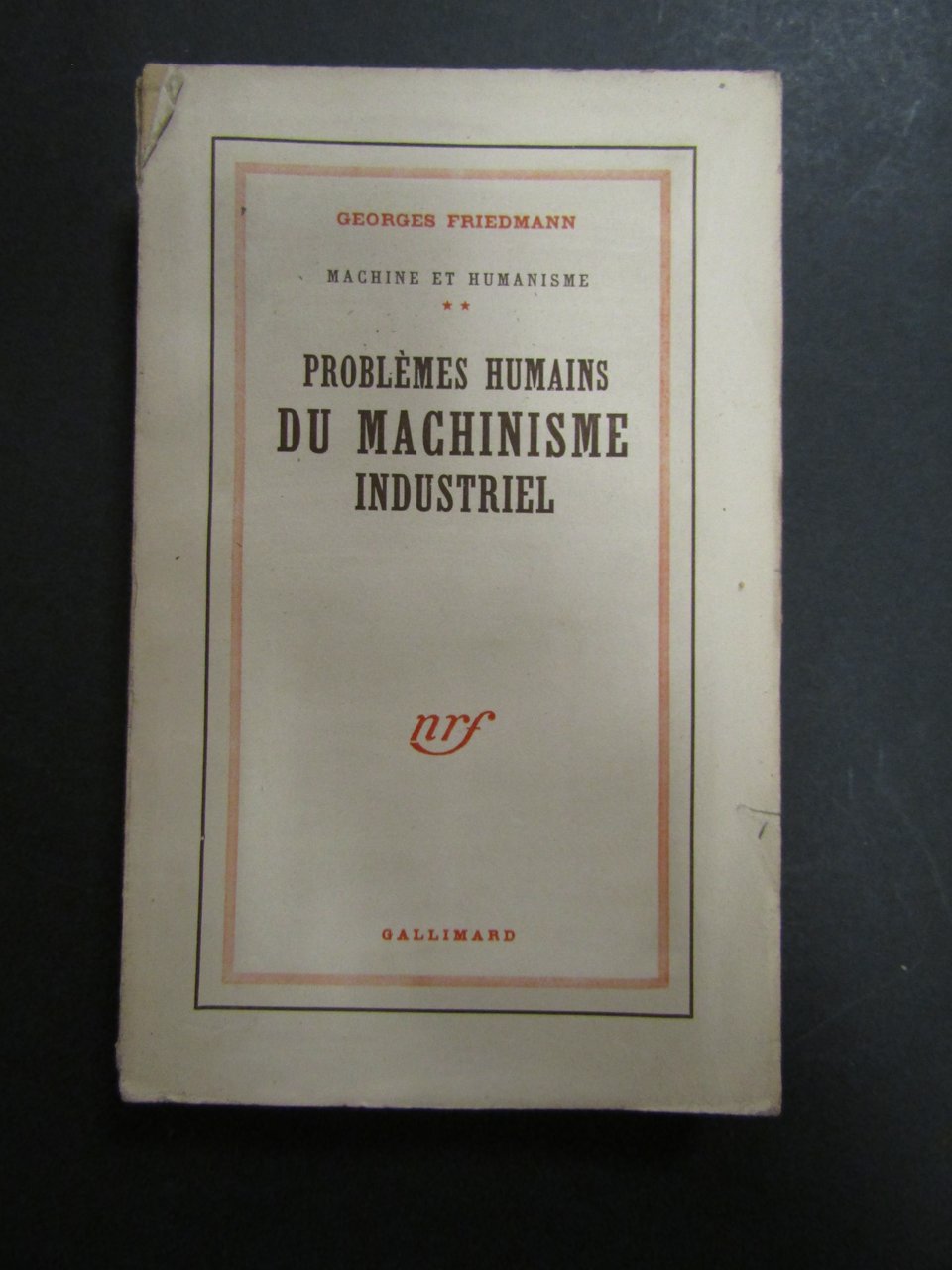 Friedmann Georges. Machine et humanisme. Vol. II - Problemes Humains …