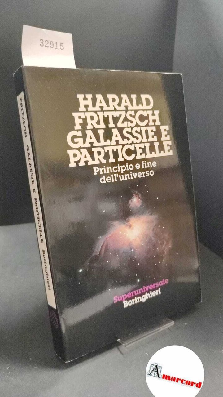 Fritzsch, Harald. Galassie e particelle : Principio e fine dell'universo. … | Immagine principale