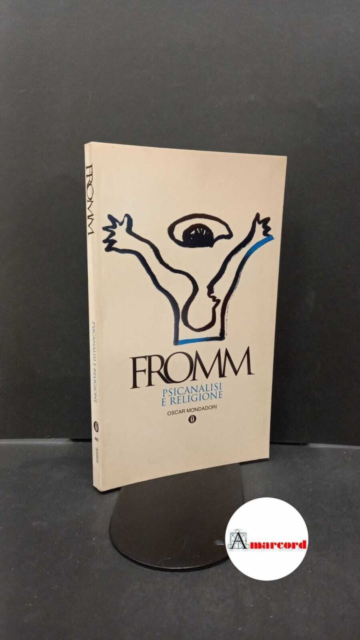 Fromm, Erich. Psicanalisi e religione Milano A. Mondadori, 1996