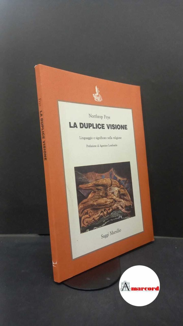Frye, Northrop. , and Lombardo, Agostino. La duplice visione : …