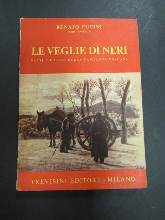 Fucini Renato. Le veglie di Neri. Paesi e figure della campagna toscana. Trevisini. 1968