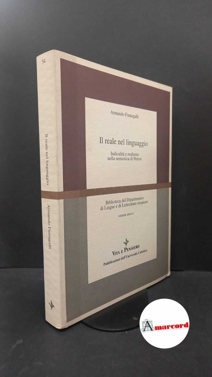 Fumagalli, Armando. Il reale nel linguaggio : indicalità e realismo …