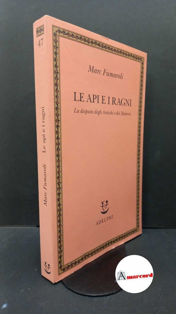 Fumaroli, Marc. Le api e i ragni : la disputa …