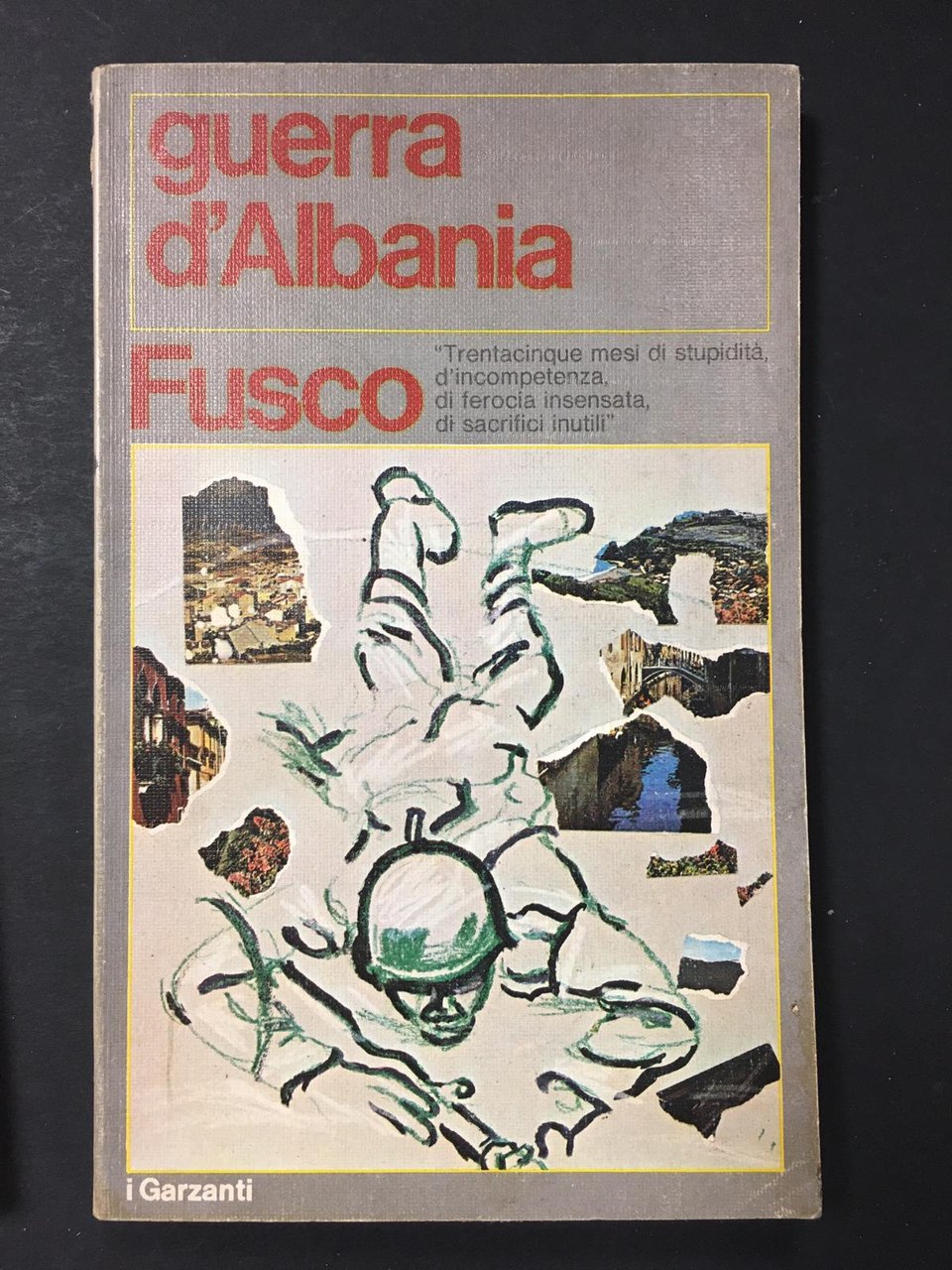 Fusco Gian Carlo. Guerra d'Albania. Garzanti.1977-I