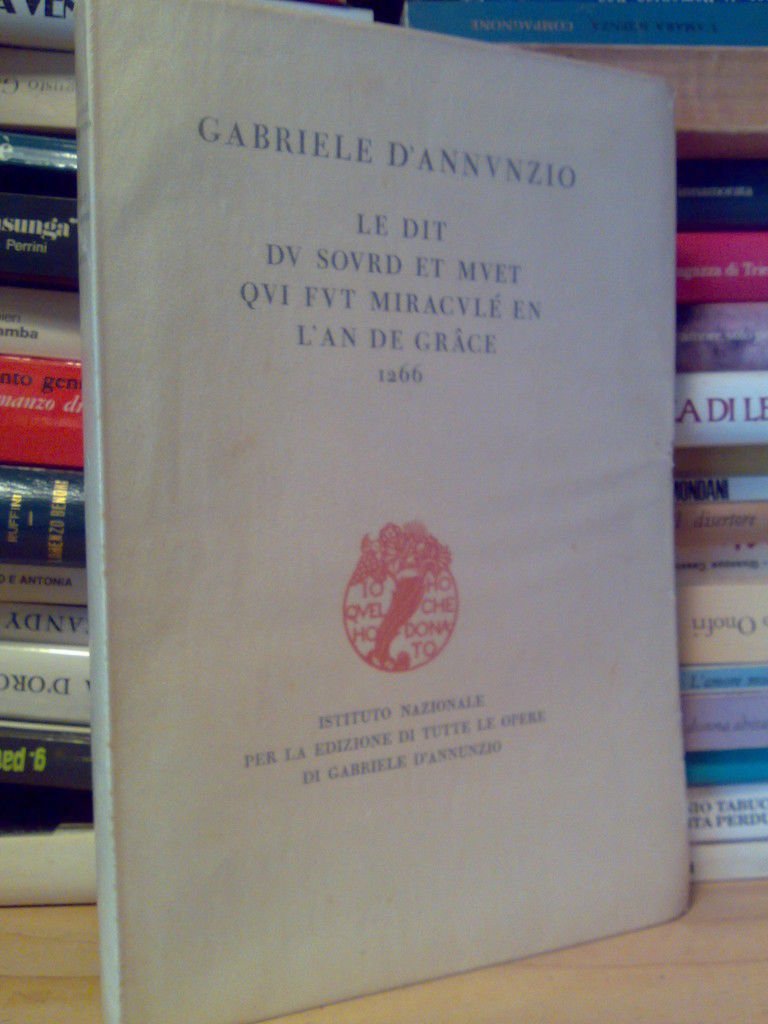 Gabriele D' Annunzio - LE DIT DU SOURD ET MUET....1936