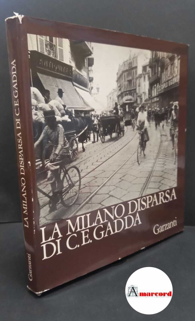 Gadda, Carlo Emilio. , and Comotti, Andrea. La Milano disparsa …