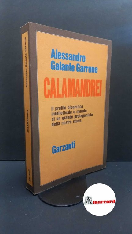 Galante Garrone, Alessandro. Calamandrei Milano Garzanti, 1987. Prima edizione.