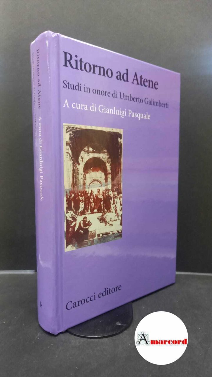 Galimberti, Umberto. , Pasquale, Gianluigi. Ritorno ad Atene : studi … | Immagine principale