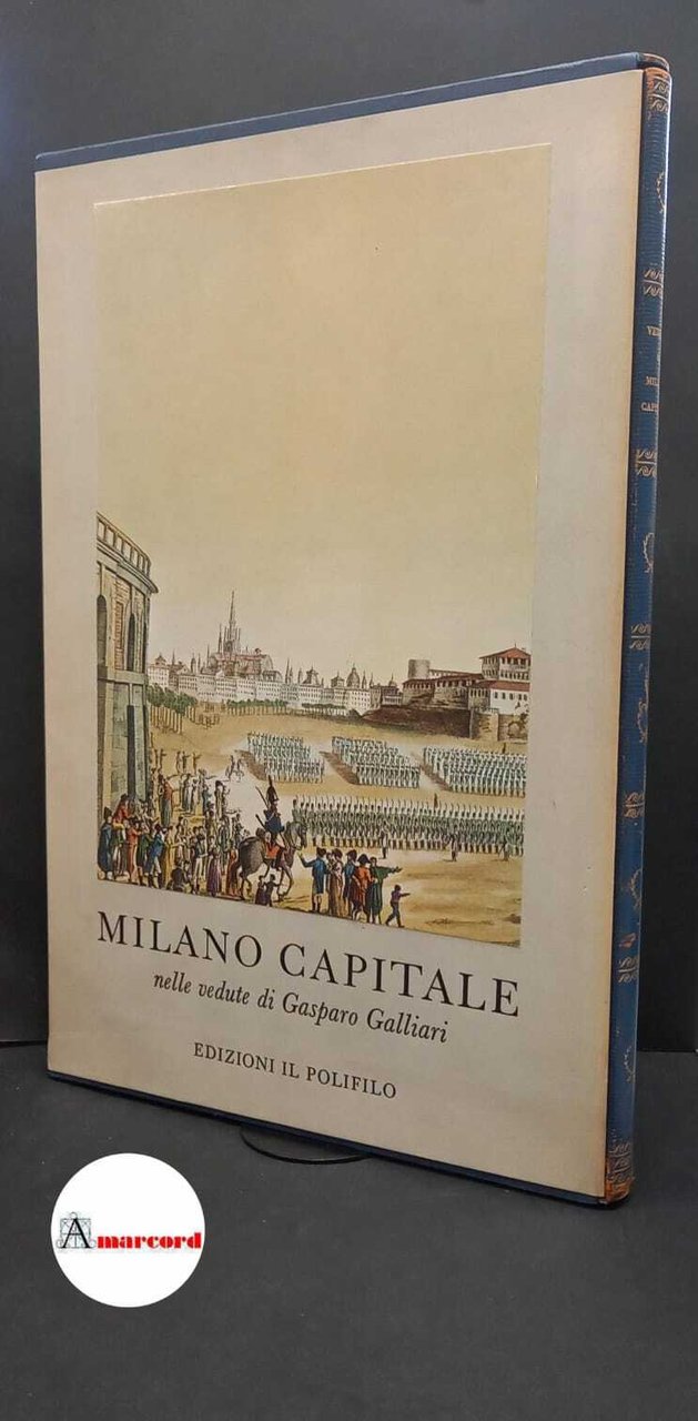 Galliari, Gaspare. , and Isella, Dante. Milano capitale nelle vedute …