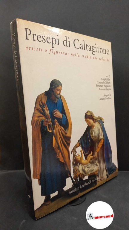 Gambino, Gaetano. , Colaleo, Luigi. Presepi di Caltagirone : artisti e figurinai nella tradizione calatina. Palermo Lombardi, 1994
