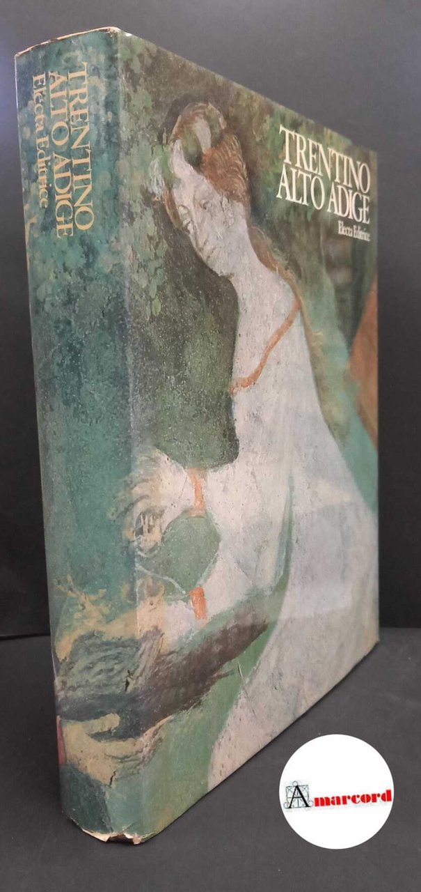 Gattei, Sandro. Trentino Alto Adige [Milano] Electa, 1979