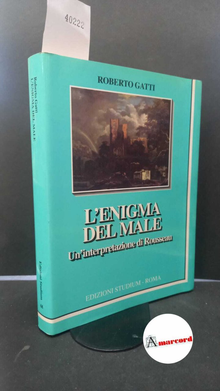 Gatti, Roberto. �L'�enigma del male : un'interpretazione di Rousseau. Roma …