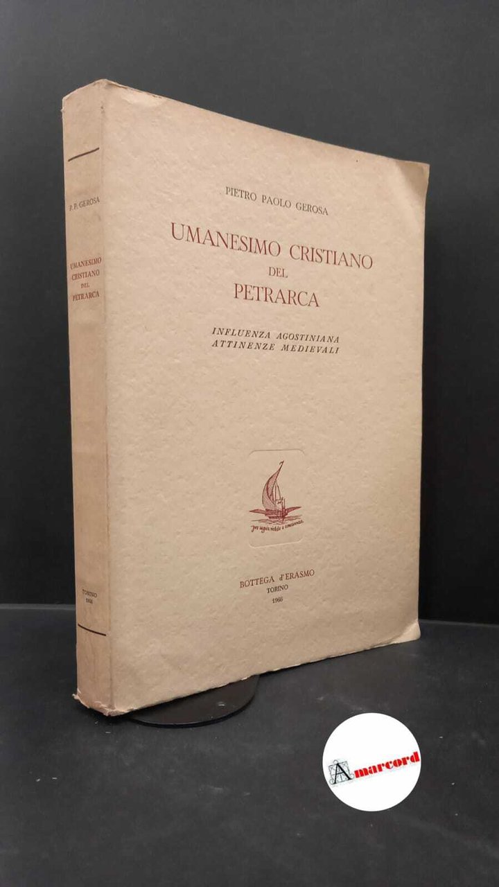 Gerosa, Pietro Paolo. Umanesimo cristiano del Petrarca : influenza agostiniana. …