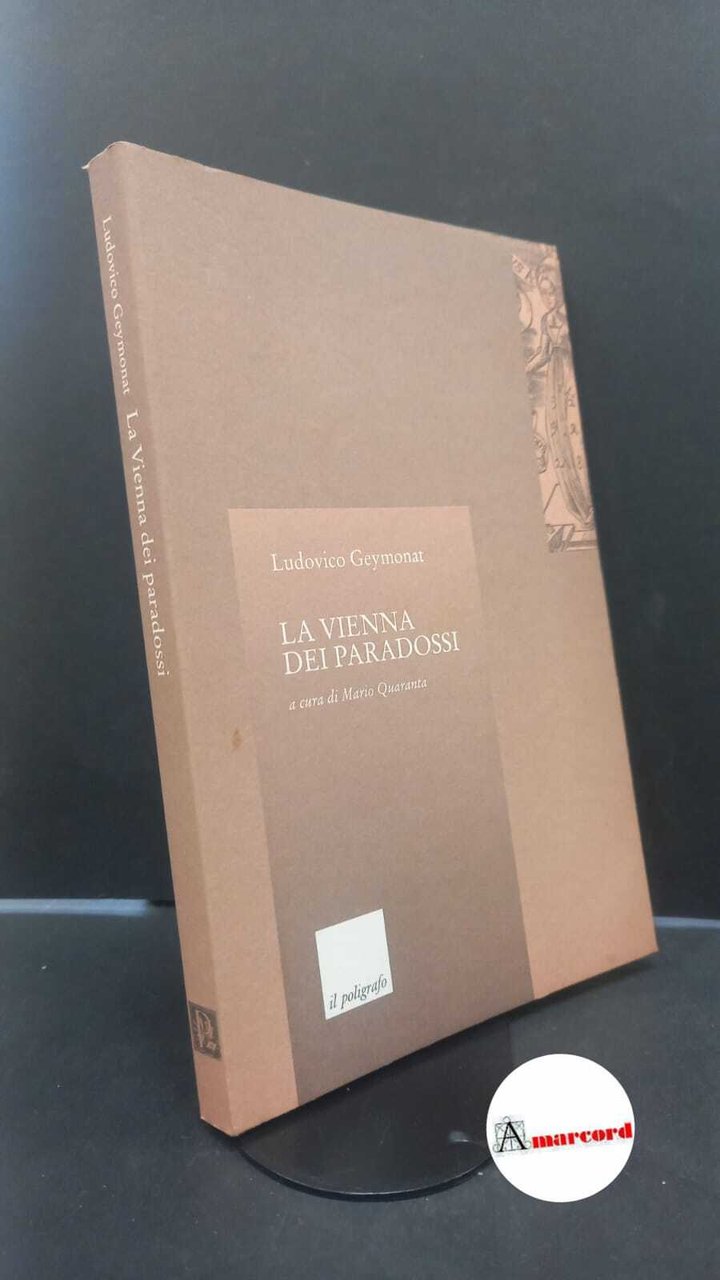 Geymonat, Ludovico. , and Quaranta, Mario. �La �Vienna dei paradossi …