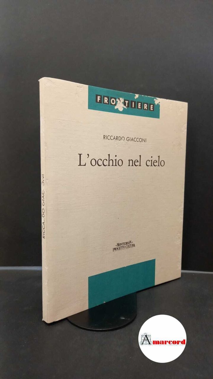 Giacconi, Riccardo. , and Bassetti, Ottavia. L'occhio nel cielo Milano …
