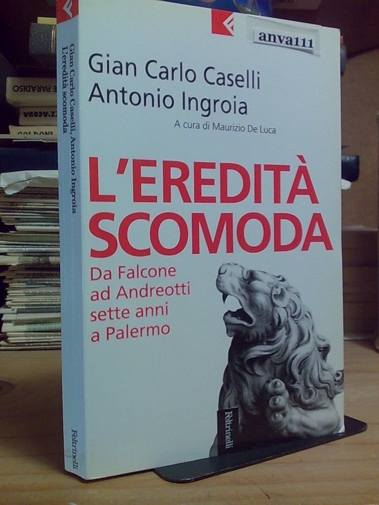 Gian C.Casella - Antonio Ingroia - L' EREDITÀ SCOMODA - …