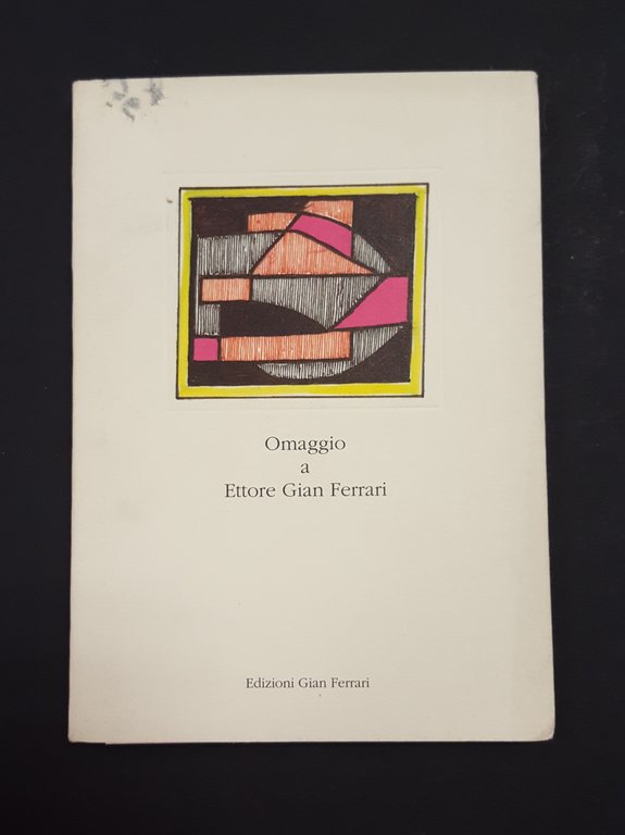 Gian Ferrari Alba. Omaggio a Ettore Gian Ferrari. Edizioni Gian Ferrari. 1989