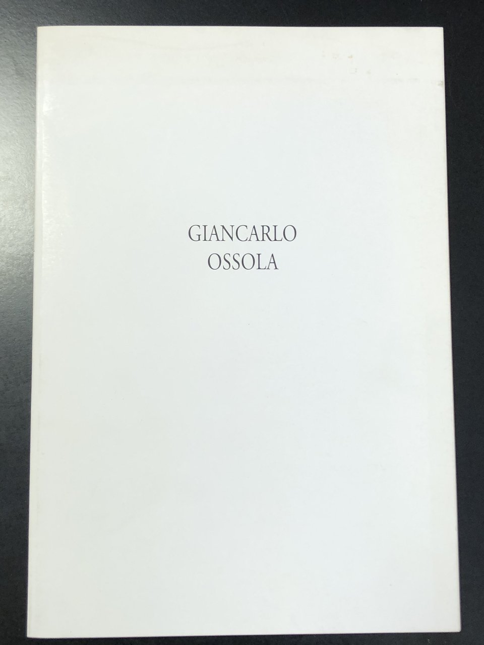 Giancarlo Ossola. Opere 1980-1997. Edizioni Caleidoscopio 1997. Con invito firmato …