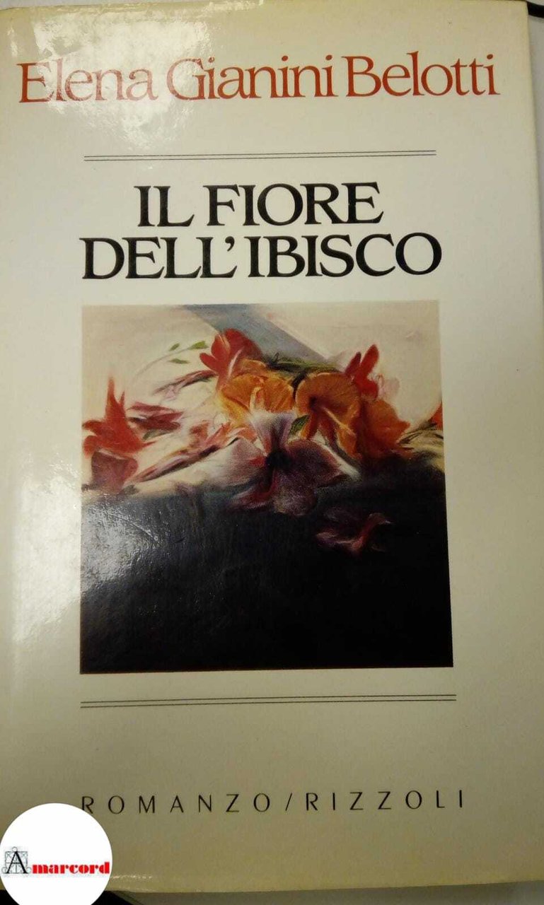 Gianini Belotti Elena, Il fiore dell'ibisco, Rizzoli, 1985.