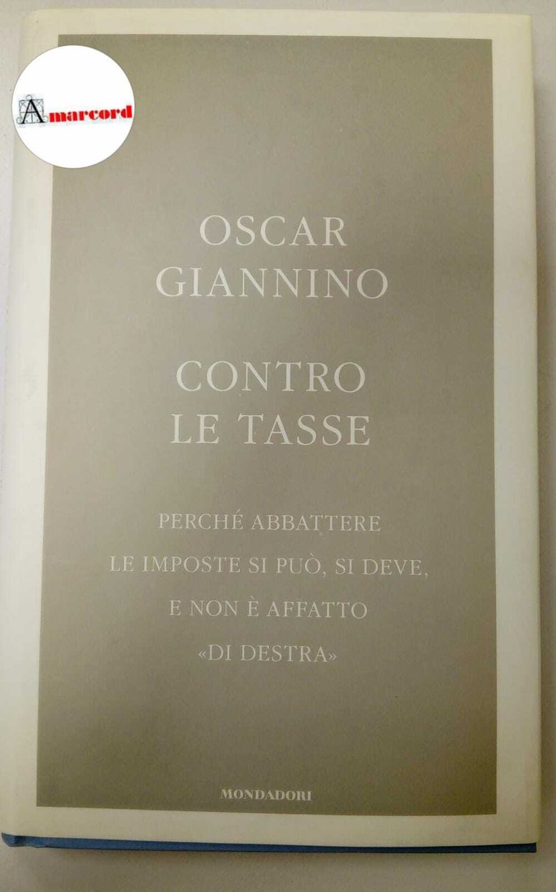 Giannino Oscar, Contro le tasse, Mondadori, 2007.