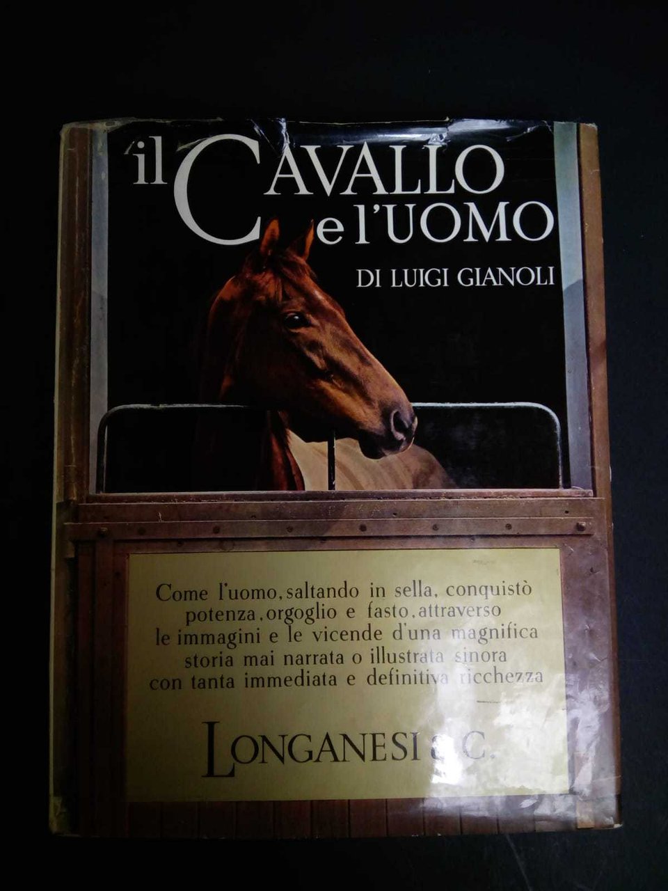 Gianoli Luigi. Il cavallo e l'uomo. Longanesi &amp; C. 1967