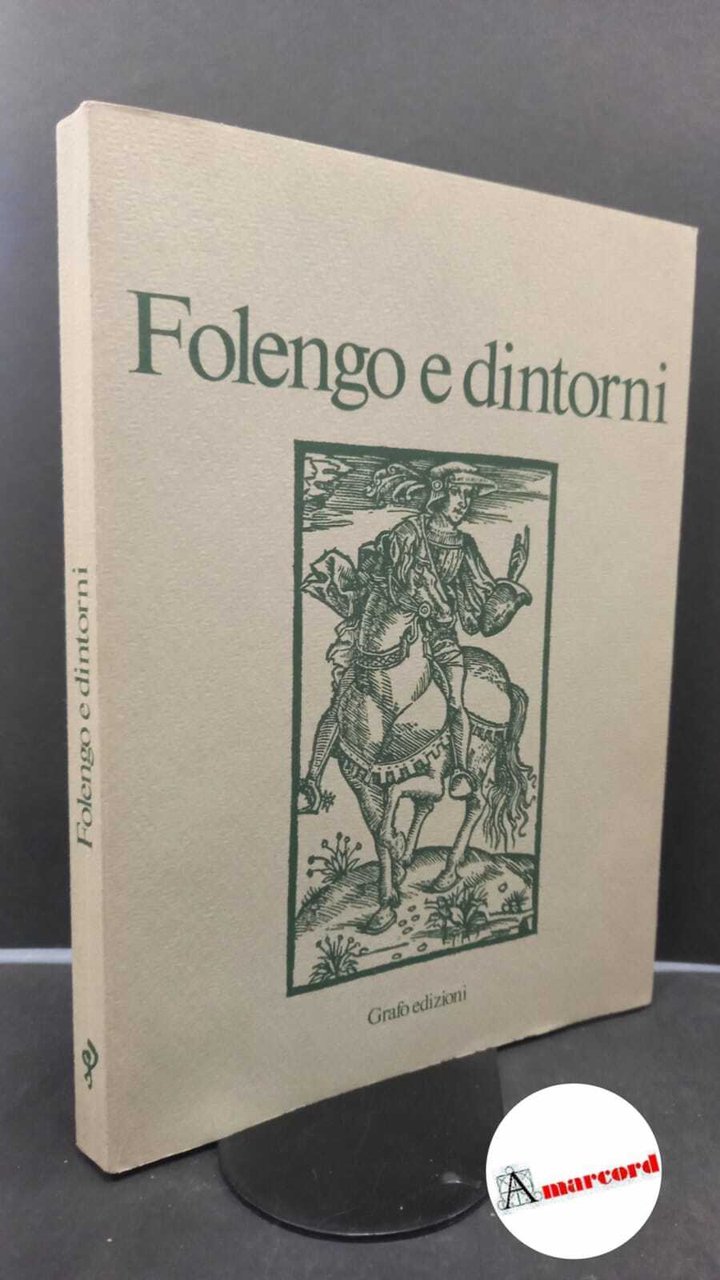 Gibellini, Pietro. , Manifestazioni folenghiane. Folengo e dintorni Brescia Grafo, …