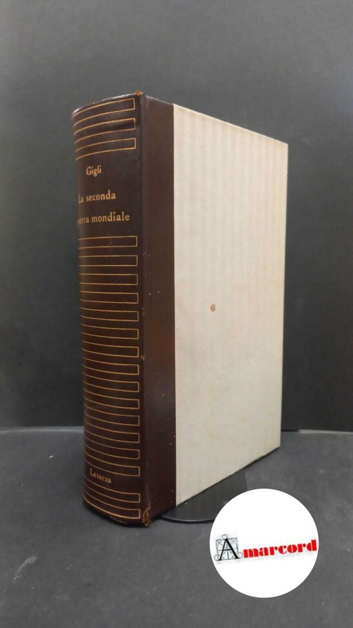 Gigli, Guido. La seconda guerra mondiale Bari Laterza, 1964