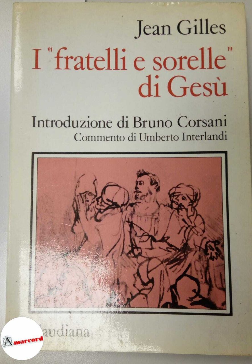 Gilles Jean, I "fratelli e sorelle" di Gesù, Claudiana, 1985.