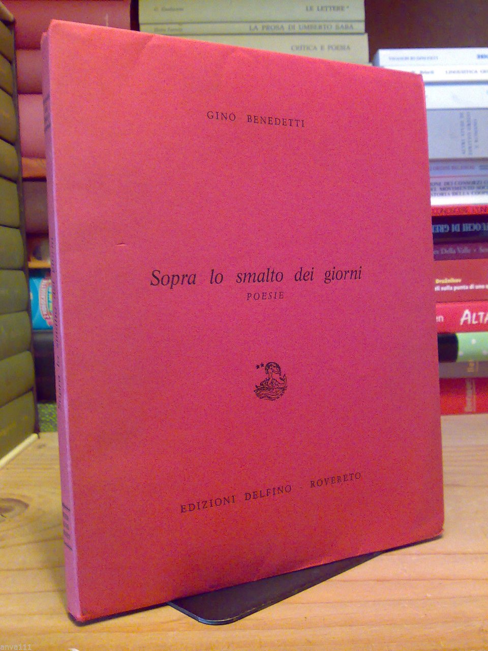 Gino Benedetti - SOPRA LO SMALTO DEI GIORNI / Poesie …