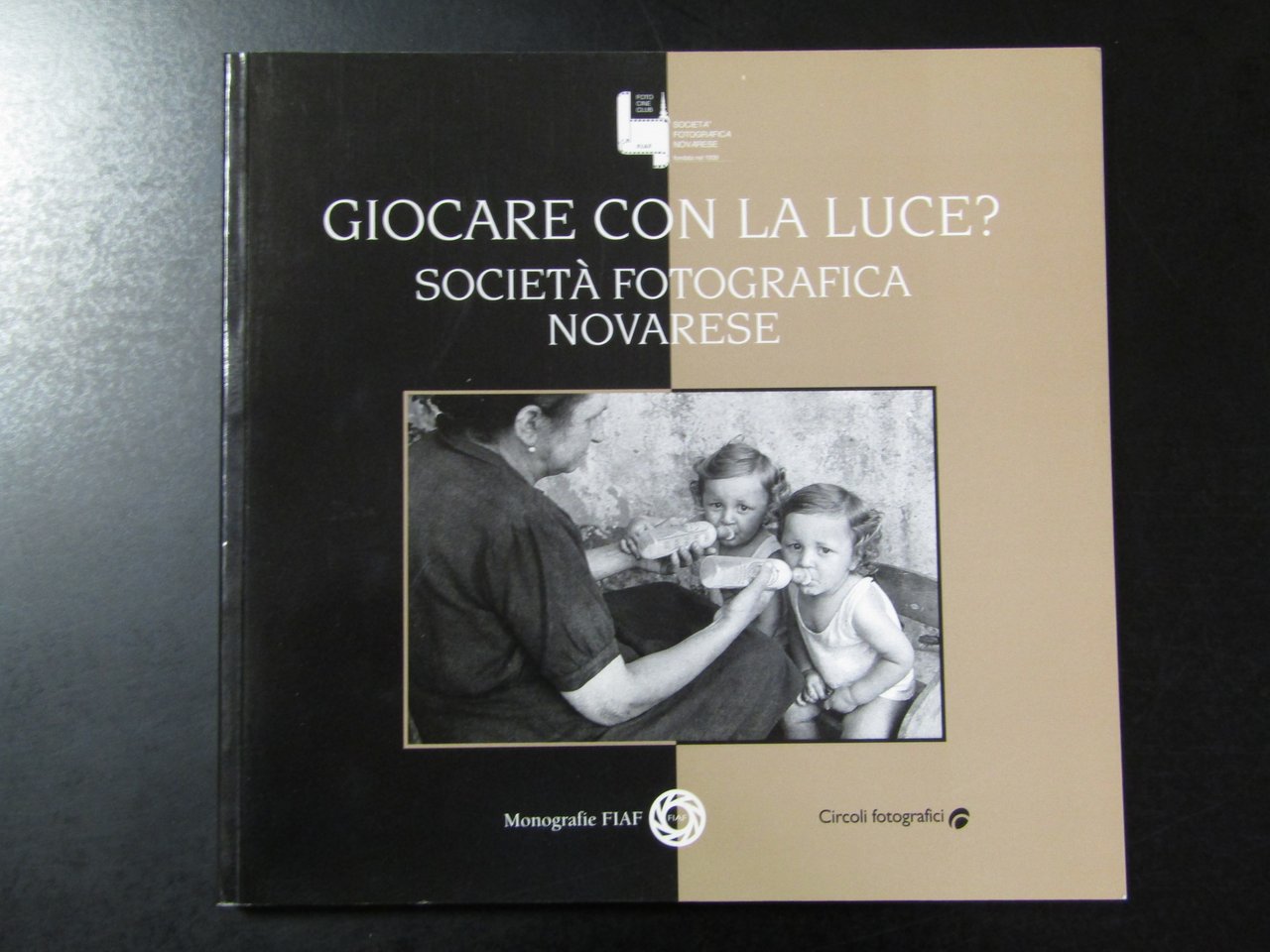 Giocare con la luce? Società fotografica novarese. FIAF 2000.