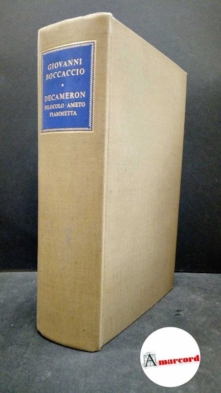 Giovanni Boccaccio. Decameron. Filocolo, Ameto, Fiammetta. Ricciardi. 1952
