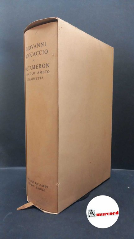 Giovanni Boccaccio. Decameron. Filocolo, Ameto, Fiammetta. Ricciardi. 1952